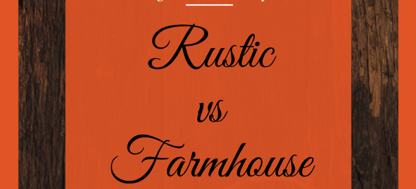 Rustic Vs Farmhouse